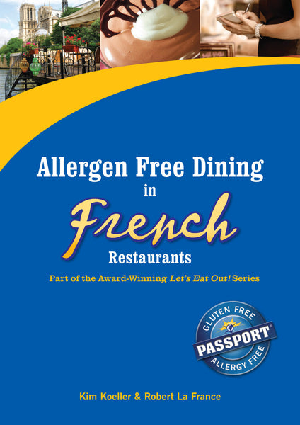 GlutenFree Passport Allergy Free Ebooks Allergy Free Dining in French Restaurants Ebook