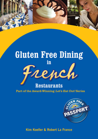 GlutenFree Passport Gluten Free Ebooks Gluten Free Dining in French Restaurants Ebook