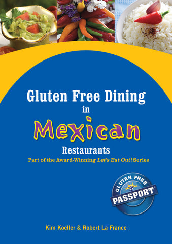 GlutenFree Passport Gluten Free Ebooks Gluten Free Dining in Mexican Restaurants Ebook